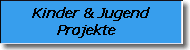 Kinder-   Jugend-Projekte